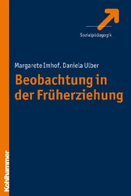 Beobachtung in Der Fruhpadagogik: Theoretische Grundlagen, Methoden, Anwendung by Margarete Imhof, Daniela Ulber