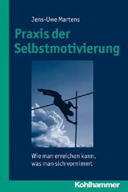 PRAXIS Der Selbstmotivierung: Wie Man Erreichen Kann, Was Man Sich Vornimmt by Jens-Uwe Martens