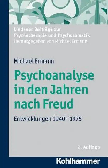 Psychoanalyse in Den Jahren Nach Freud: Entwicklungen 1940-1975 by Michael Ermann