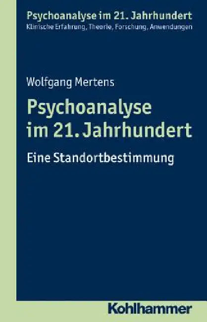 Psychoanalyse Im 21. Jahrhundert: Eine Standortbestimmung by Wolfgang Mertens