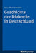 Geschichte Der Diakonie in Deutschland by Georg-Hinrich Hammer