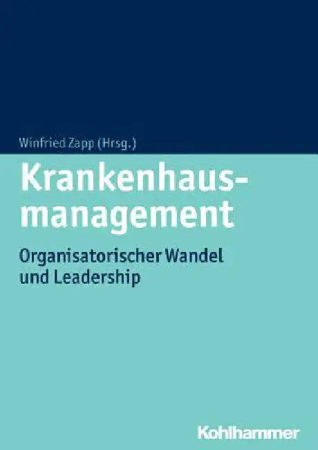 Krankenhausmanagement: Organisatorischer Wandel Und Leadership by Winfried Zapp
