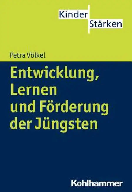 Entwicklung, Lernen Und Forderung Der Jungsten by Petra Volkel