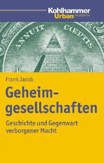 Geheimgesellschaften: Geschichte Und Gegenwart Verborgener Macht by Frank Jacob