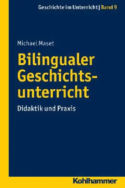 Bilingualer Geschichtsunterricht: Didaktik Und PRAXIS by Michael Maset