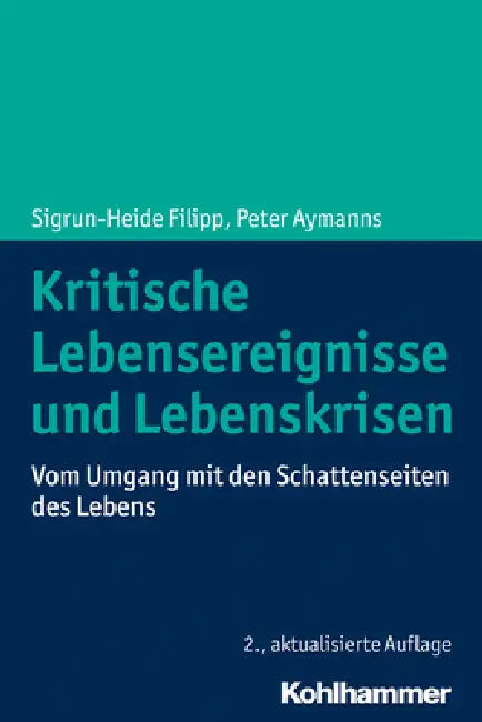 Kritische Lebensereignisse Und Lebenskrisen: Vom Umgang Mit Den Schattenseiten Des Lebens by Peter Aymanns, Sigrun-Heide Filipp