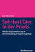Spiritual Care in Der PRAXIS: Wie Die Implementierung in Den Klinikalltag Erfolgreich Gelingt by Doris Wierzbicki