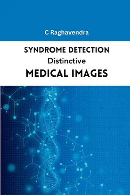 Syndrome Detection Distinctive Medical Images by C. Raghavendra
