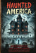 Haunted America: A Horror Stories Collection of Real-Life Hauntings, Unexplained Phenomena, and Paranormal Encounters from across the U.S., featuring by Carter, James Corbin