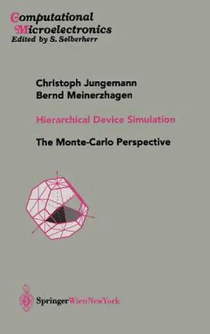 Hierarchical Device Simulation: The Monte-Carlo Perspective by Christoph Jungemann