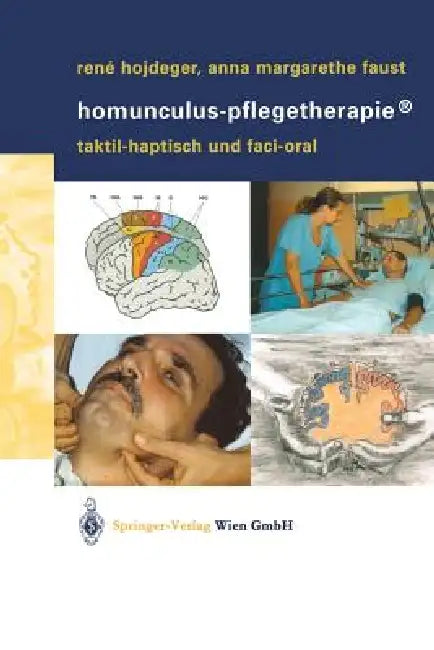 Homunculus-Pflegetherapie(r): Taktil-Haptisch Und Faci-Oral by René Hojdeger, Anna M. Faust