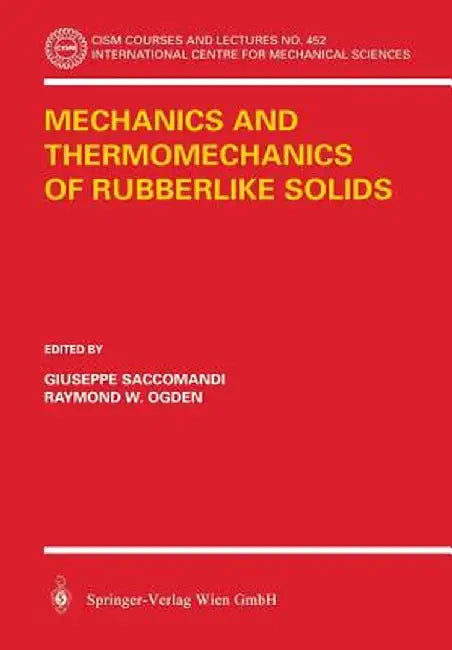 Mechanics and Thermomechanics of Rubberlike Solids by Guiseppe Saccomandi
