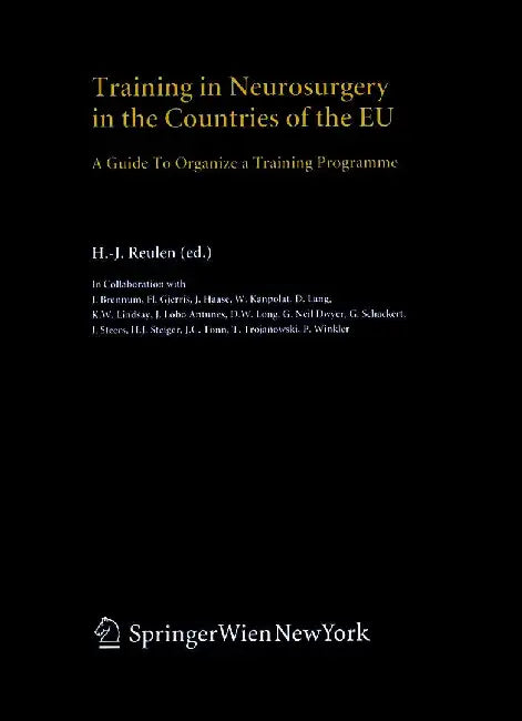 Training in Neurosurgery in the Countries of the EU: A Guide to Organize a Training Programme by H. -J Reulen