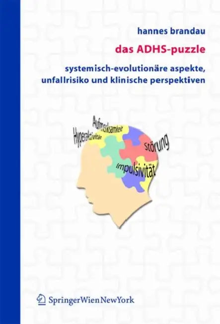 Das Adhs-Puzzle: Systemisch-Evolutionäre Aspekte, Unfallrisiko Und Klinische Perspektiven by Hannes Brandau