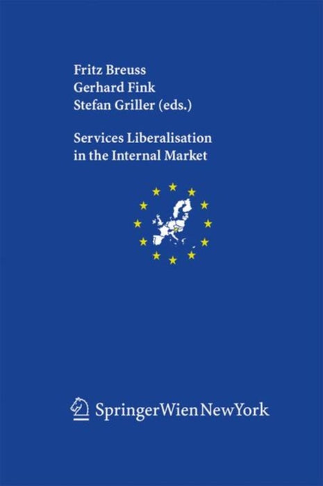 Services Liberalisation In The Internal Market by Fritz Breuss, Gerhard Fink, Stefan Griller