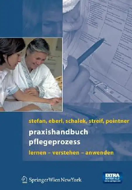 Praxishandbuch Pflegeprozess: Lernen - Verstehen - Anwenden by Harald Stefan, Josef Eberl, Kurt Schalek