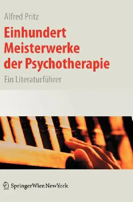 Einhundert Meisterwerke Der Psychotherapie: Ein Literaturführer by Alfred Pritz
