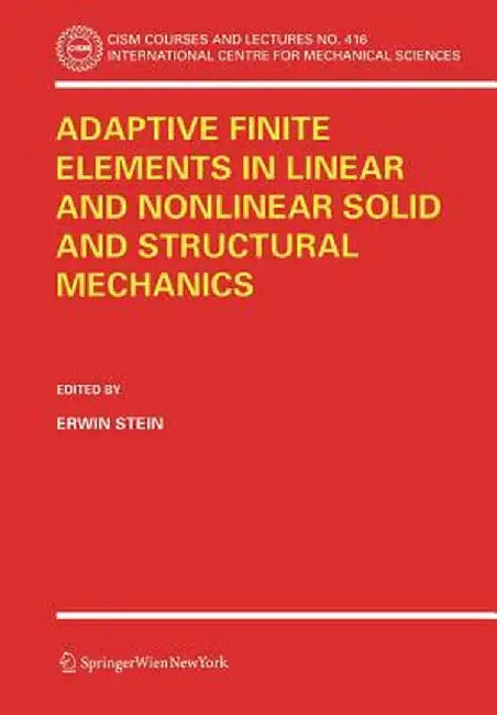 Adaptive Finite Elements in Linear and Nonlinear Solid and Structural Mechanics by Erwin Stein