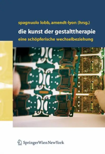 Die Kunst Der Gestalttherapie: Eine Schöpferische Wechselbeziehung by Margherita Spagnuolo Lobb, Luna Gertrud Steiner, Nancy Amendt-Lyon