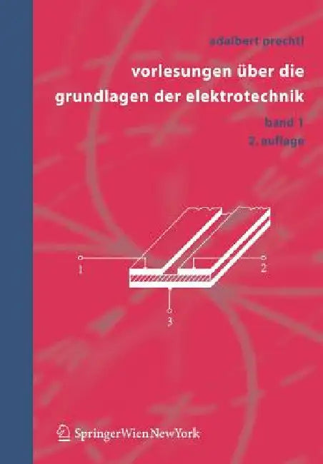 Vorlesungen Über Die Grundlagen Der Elektrotechnik: Band 1 by Adalbert Prechtl