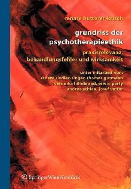 Grundriss Der Psychotherapieethik: Praxisrelevanz, Behandlungsfehler Und Wirksamkeit by Renate Hutterer-Krisch, Renate Riedler-Singer, Thomas Gutmann