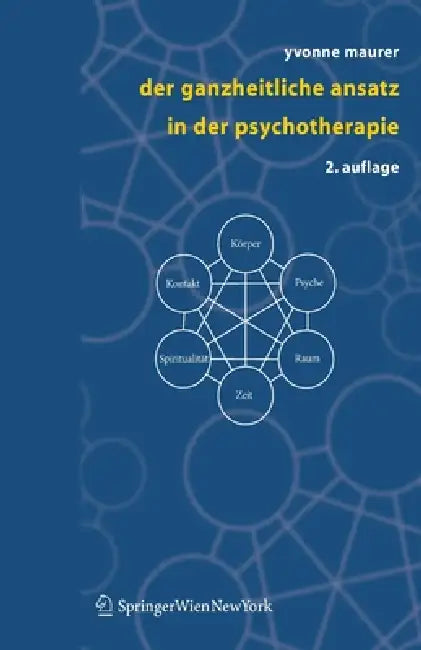 Der Ganzheitliche Ansatz in Der Psychotherapie by Yvonne Maurer