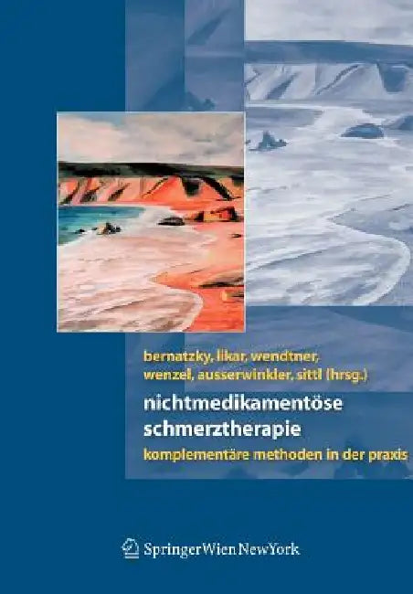 Nichtmedikamentöse Schmerztherapie: Komplementäre Methoden in Der PRAXIS by Günther Bernatzky, Rudolf Likar, Franz Wendtner