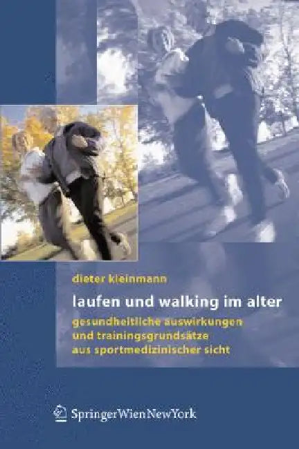 Laufen Und Walking Im Alter: Gesundheitliche Auswirkungen Und Trainingsgrundsätze Aus Sportmedizinischer Sicht by Dieter Kleinmann
