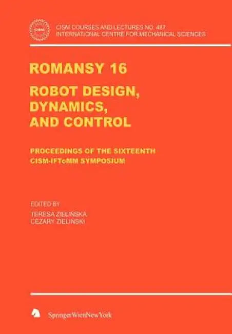 Romansy 16: Robot Design, Dynamics, and Control by Teresa Zielinska