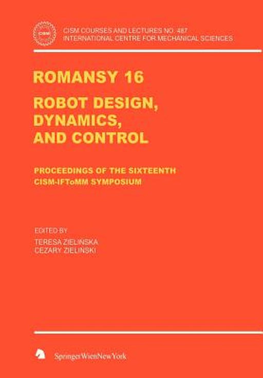Romansy 16: Robot Design, Dynamics, and Control by Teresa Zielinska