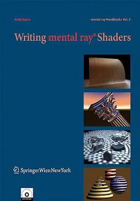 Writing Mental Ray(r) Shaders: A Perceptual Introduction by Andy Kopra