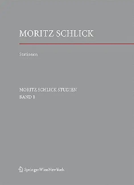 Stationen. Dem Philosophen Und Physiker Moritz Schlick Zum 125. Geburtstag by Edwin Glassner, Friedrich Stadler, Fynn Ole Engler