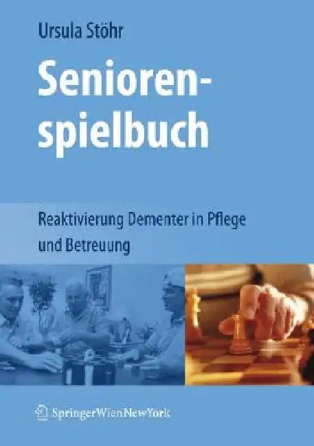 Seniorenspielbuch: Reaktivierung Dementer in Pflege Und Betreuung by Ursula Stöhr