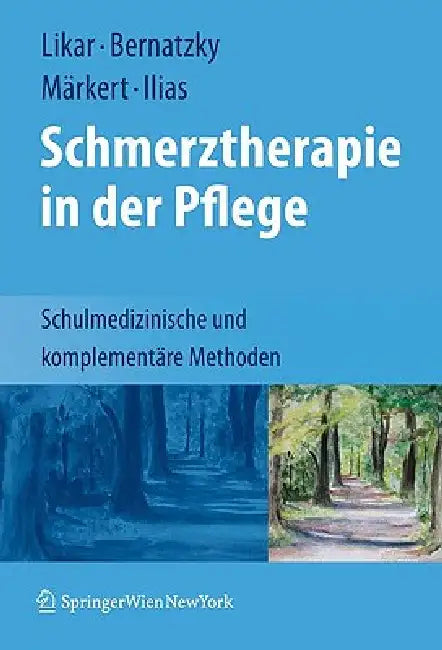 Schmerztherapie in Der Pflege: Schulmedizinische Und Komplementäre Methoden by Rudolf Likar, Günther Bernatzky, Dieter Märkert