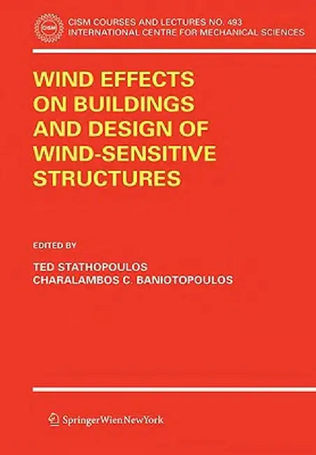 Wind Effects on Buildings and Design of Wind-Sensitive Structures by Ted Stathopoulos