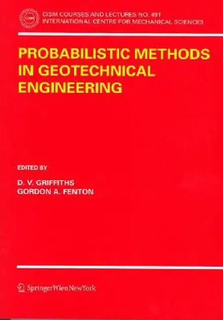 Probabilistic Methods in Geotechnical Engineering by D. V. Griffiths