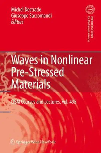 Waves in Nonlinear Pre-Stressed Materials by M. Destrade