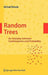 Random Trees: An Interplay Between Combinatorics and Probability by Michael Drmota