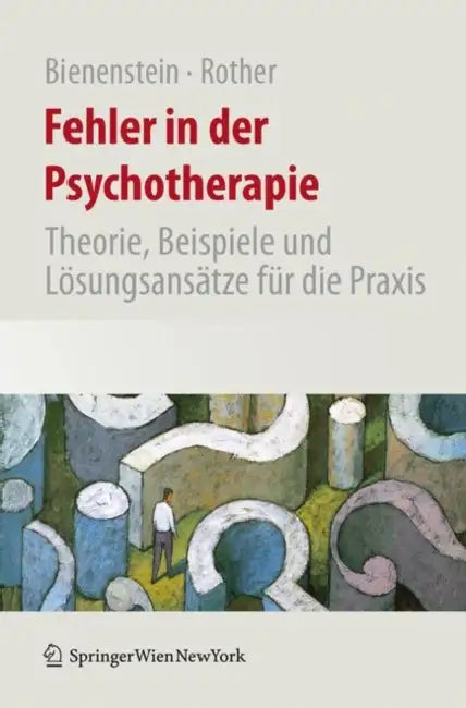 Fehler in Der Psychotherapie: Theorie, Beispiele Und Lösungsansätze Für Die PRAXIS by Stefan Bienenstein, Mathias Rother