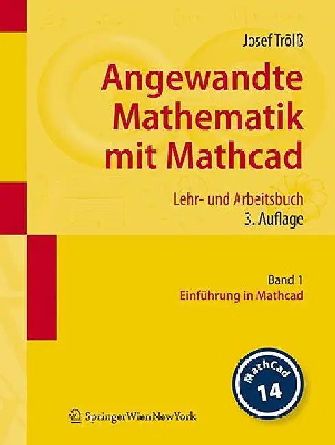 Angewandte Mathematik Mit Mathcad. Lehr- Und Arbeitsbuch: Band 1: Einführung in MathCAD by Josef Trölß