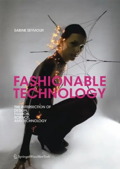 Fashionable Technology by Sabine Seymour