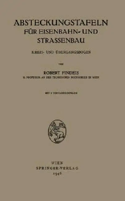 Absteckungstafeln Für Eisenbahn- Und Strassenbau: Kreis- Und Übergangsbogen by Robert Findeis