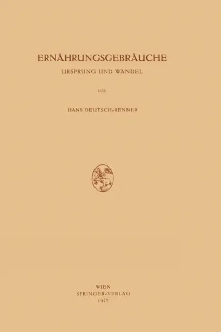 Ernährungsgebräuche: Ursprung Und Wandel by Hans Deutsch-Renner