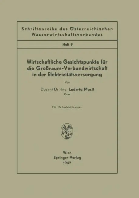 Wirtschaftliche Gesichtspunkte Für Die Großraum-Verbundwirtschaft in Der Elektrizitätsversorgung: Heft 9 by Ludwig Musil