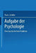 Aufgabe Der Psychologie: Eine Geschichte Ihrer Probleme by Paul V. Schiller