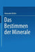 Das Bestimmen Der Minerale by Alexander Köhler