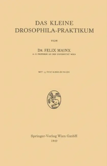 Das Kleine Drosophila-Praktikum by Felix Mainx