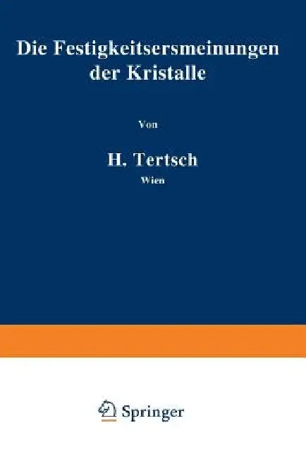 Die Festigkeitserscheinungen Der Kristalle by Hermann Tertsch
