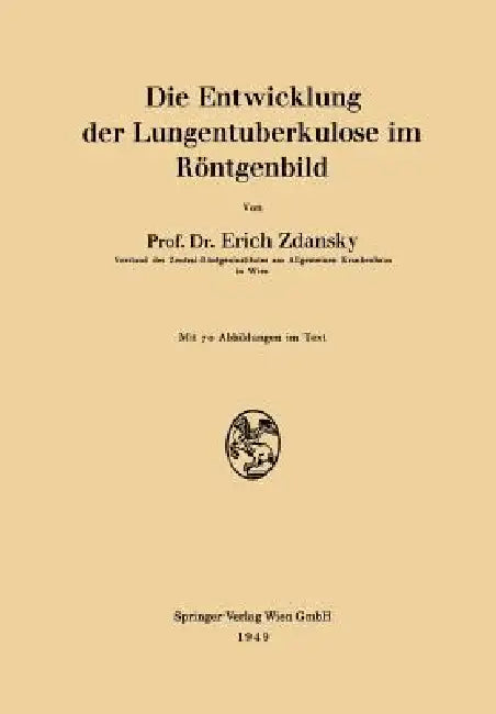 Die Entwicklung Der Lungentuberkulose Im Röntgenbild by Erich Zdansky