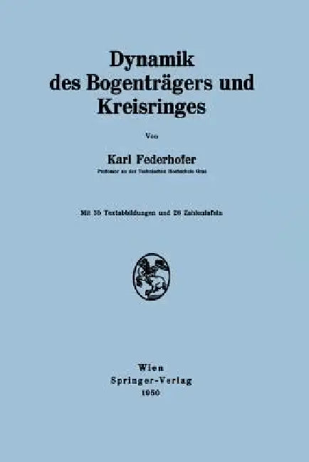 Dynamik Des Bogenträgers Und Kreisringes by Karl Federhofer